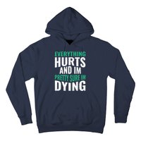 Everything Hurts And Sure I'm Dying Fitness Workout Gym Hoodie