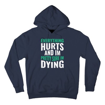 Everything Hurts And Sure I'm Dying Fitness Workout Gym Hoodie