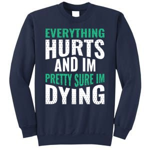 Everything Hurts And Sure I'm Dying Fitness Workout Gym Sweatshirt