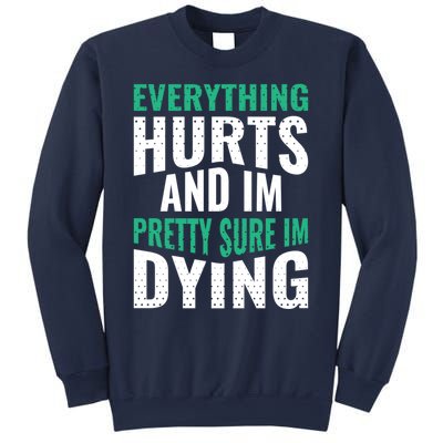 Everything Hurts And Sure I'm Dying Fitness Workout Gym Sweatshirt