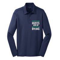 Everything Hurts And Sure I'm Dying Fitness Workout Gym Silk Touch Performance Long Sleeve Polo