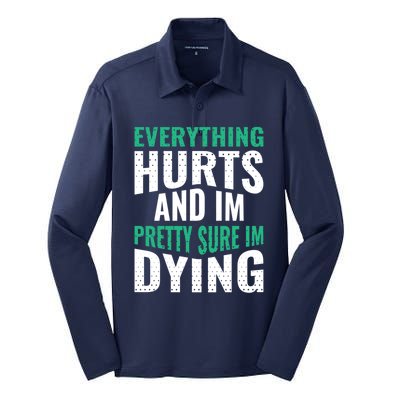 Everything Hurts And Sure I'm Dying Fitness Workout Gym Silk Touch Performance Long Sleeve Polo