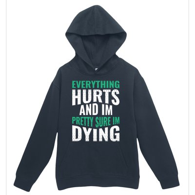 Everything Hurts And Sure I'm Dying Fitness Workout Gym Urban Pullover Hoodie