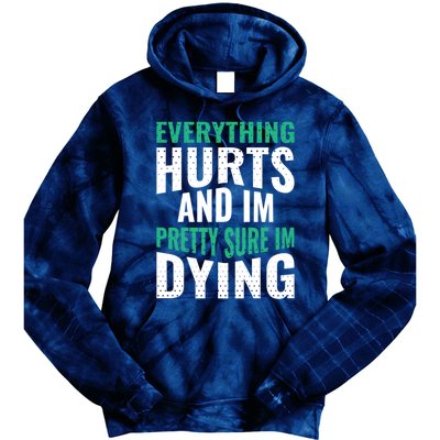 Everything Hurts And Sure I'm Dying Fitness Workout Gym Tie Dye Hoodie