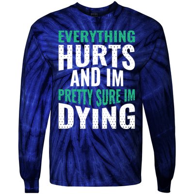 Everything Hurts And Sure I'm Dying Fitness Workout Gym Tie-Dye Long Sleeve Shirt