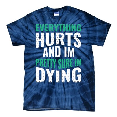 Everything Hurts And Sure I'm Dying Fitness Workout Gym Tie-Dye T-Shirt