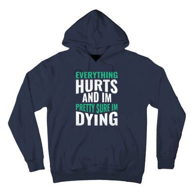 Everything Hurts And Sure I'm Dying Fitness Workout Gym Tall Hoodie