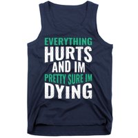 Everything Hurts And Sure I'm Dying Fitness Workout Gym Tank Top