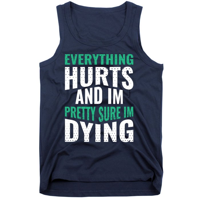 Everything Hurts And Sure I'm Dying Fitness Workout Gym Tank Top