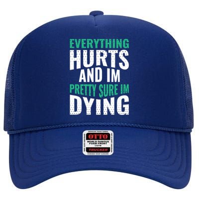 Everything Hurts And Sure I'm Dying Fitness Workout Gym High Crown Mesh Back Trucker Hat