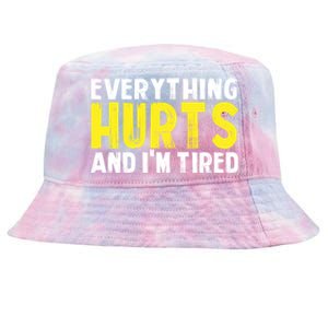 Everything Hurts And IM Tired Funny Gym Workout Fitness Gift Tie-Dyed Bucket Hat