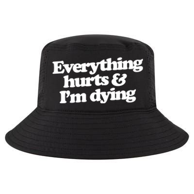 Everything Hurts And I'm Dying Cool Comfort Performance Bucket Hat