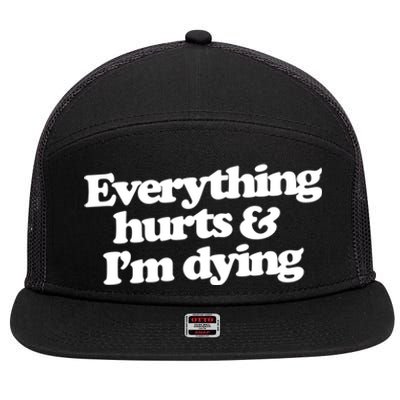 Everything Hurts And I'm Dying 7 Panel Mesh Trucker Snapback Hat