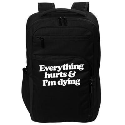 Everything Hurts And I'm Dying Impact Tech Backpack