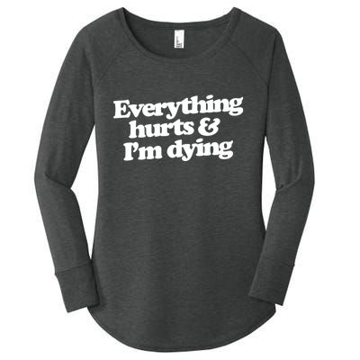 Everything Hurts And I'm Dying Women's Perfect Tri Tunic Long Sleeve Shirt