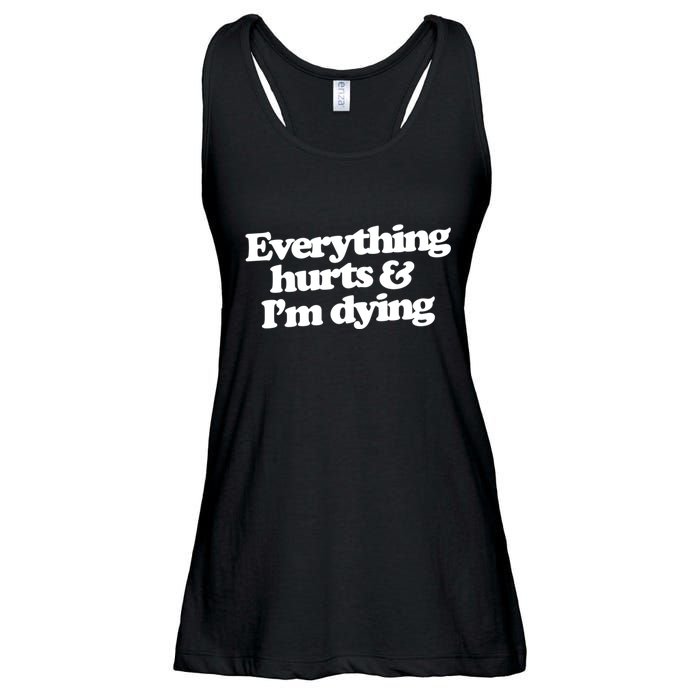 Everything Hurts And I'm Dying Ladies Essential Flowy Tank