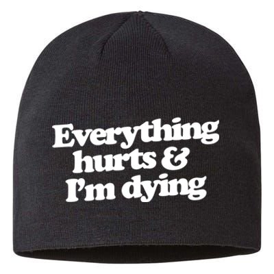 Everything Hurts And I'm Dying Sustainable Beanie