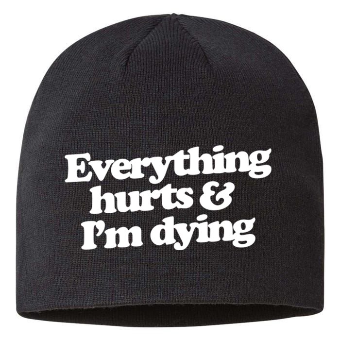 Everything Hurts And I'm Dying Sustainable Beanie