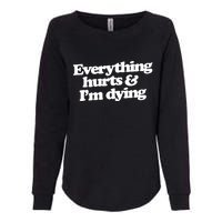 Everything Hurts And I'm Dying Womens California Wash Sweatshirt