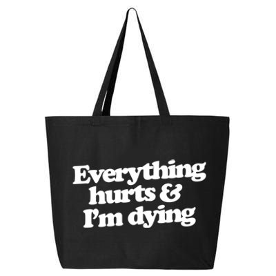 Everything Hurts And I'm Dying 25L Jumbo Tote