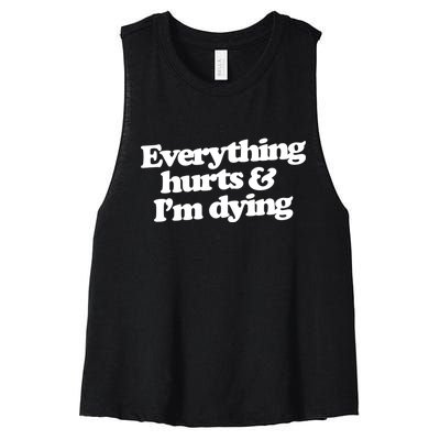 Everything Hurts And I'm Dying Women's Racerback Cropped Tank