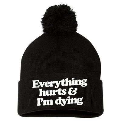 Everything Hurts And I'm Dying Pom Pom 12in Knit Beanie