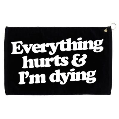 Everything Hurts And I'm Dying Grommeted Golf Towel