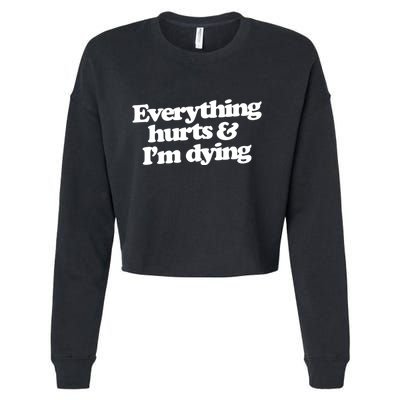 Everything Hurts And I'm Dying Cropped Pullover Crew