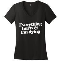 Everything Hurts And I'm Dying Women's V-Neck T-Shirt