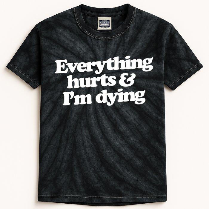 Everything Hurts And I'm Dying Kids Tie-Dye T-Shirt