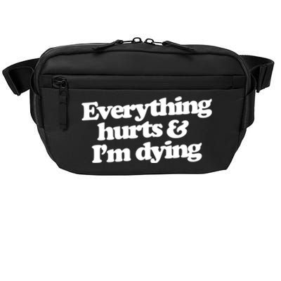 Everything Hurts And I'm Dying Crossbody Pack