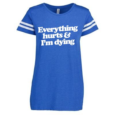 Everything Hurts And I'm Dying Enza Ladies Jersey Football T-Shirt