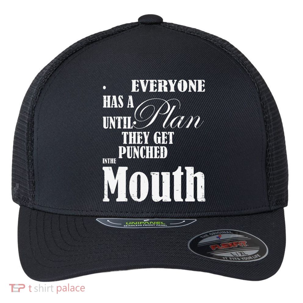 Everyone Has A Plan Until They Get Punched In The Mouth Flexfit Unipanel Trucker Cap