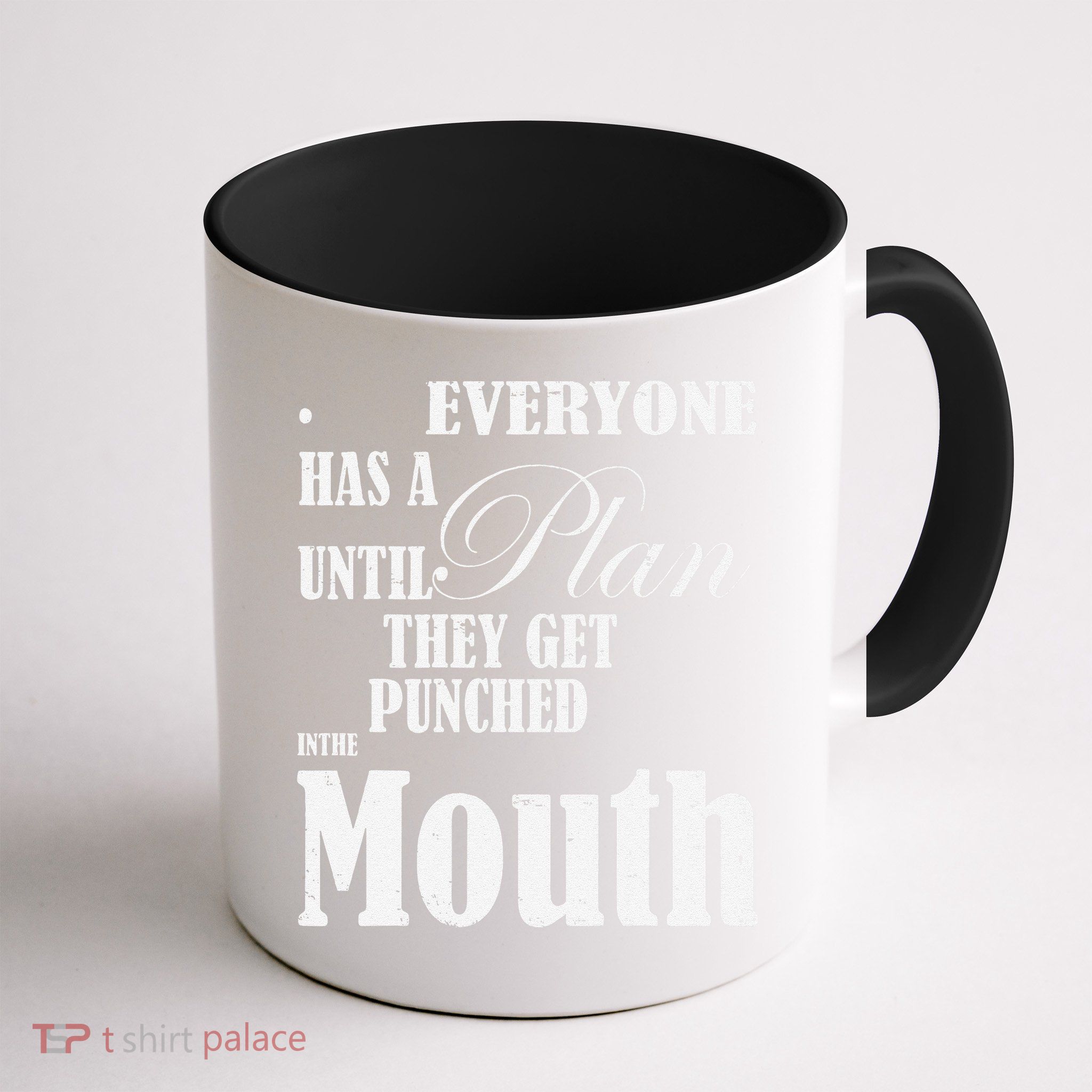 Everyone Has A Plan Until They Get Punched In The Mouth Mug