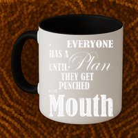 Everyone Has A Plan Until They Get Punched In The Mouth Mug