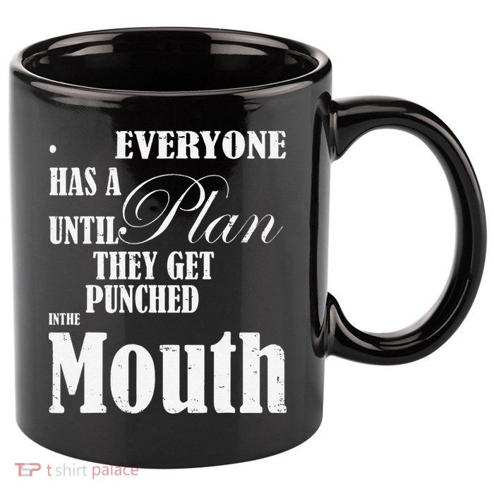 Everyone Has A Plan Until They Get Punched In The Mouth 11oz C Handle Ceramic Mug