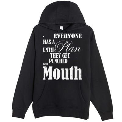 Everyone Has A Plan Until They Get Punched In The Mouth Premium Pullover Hoodie