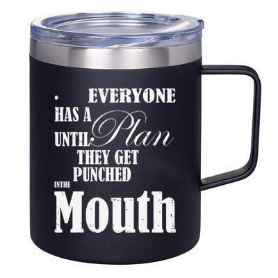 Everyone Has A Plan Until They Get Punched In The Mouth 12oz Stainless Steel Coffee Mug