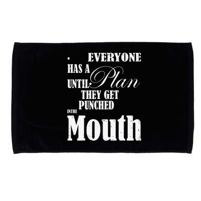 Everyone Has A Plan Until They Get Punched In The Mouth Microfiber Hand Towel