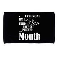 Everyone Has A Plan Until They Get Punched In The Mouth Microfiber Hand Towel