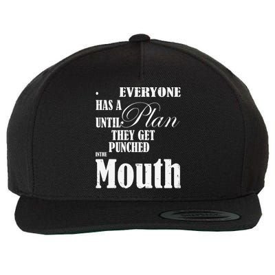 Everyone Has A Plan Until They Get Punched In The Mouth Wool Snapback Cap