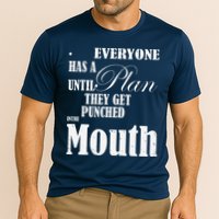 Everyone Has A Plan Until They Get Punched In The Mouth Performance Shirt