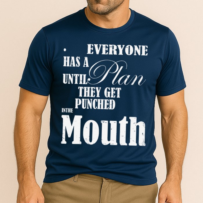 Everyone Has A Plan Until They Get Punched In The Mouth Performance Shirt