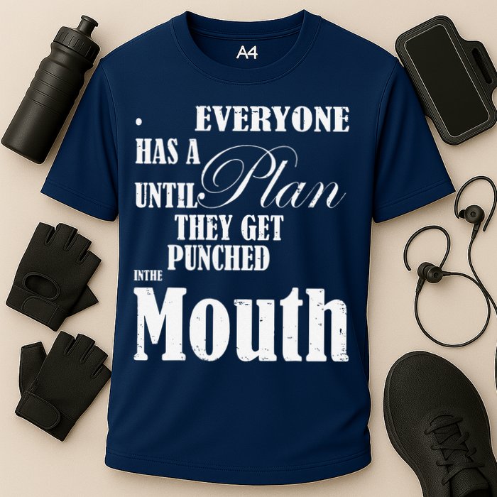Everyone Has A Plan Until They Get Punched In The Mouth Performance Shirt