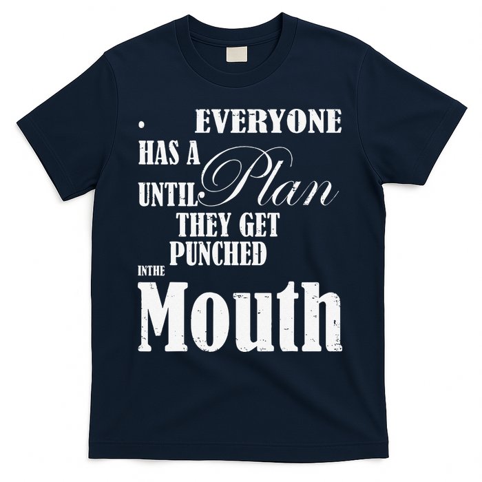 Everyone Has A Plan Until They Get Punched In The Mouth T-Shirt