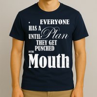 Everyone Has A Plan Until They Get Punched In The Mouth T-Shirt