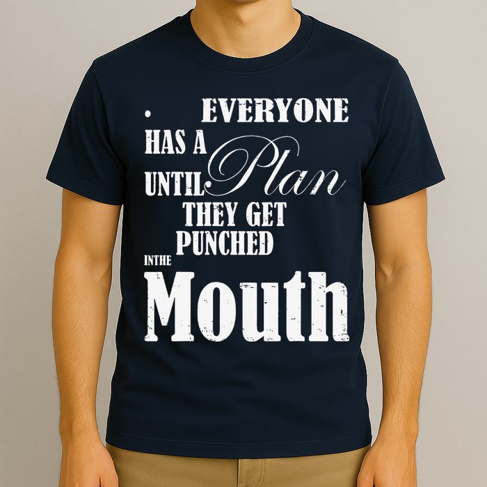 Everyone Has A Plan Until They Get Punched In The Mouth T-Shirt