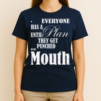 Everyone Has A Plan Until They Get Punched In The Mouth T-Shirt
