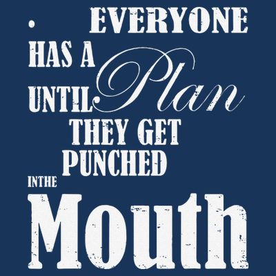 Everyone Has A Plan Until They Get Punched In The Mouth T-Shirt