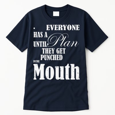 Everyone Has A Plan Until They Get Punched In The Mouth Tall T-Shirt